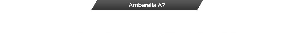 Ambarella A7